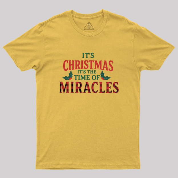 IT'S THE TIME OF MIRACLES Geek T-Shirt
