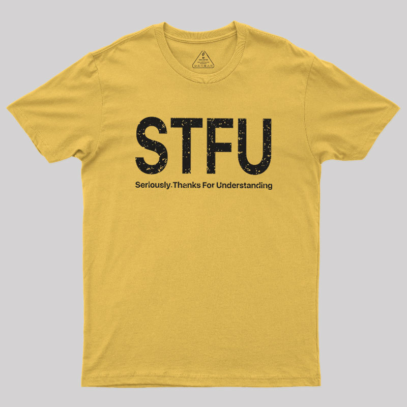 Seriously.Thanks For Understanding Geek T-Shirt