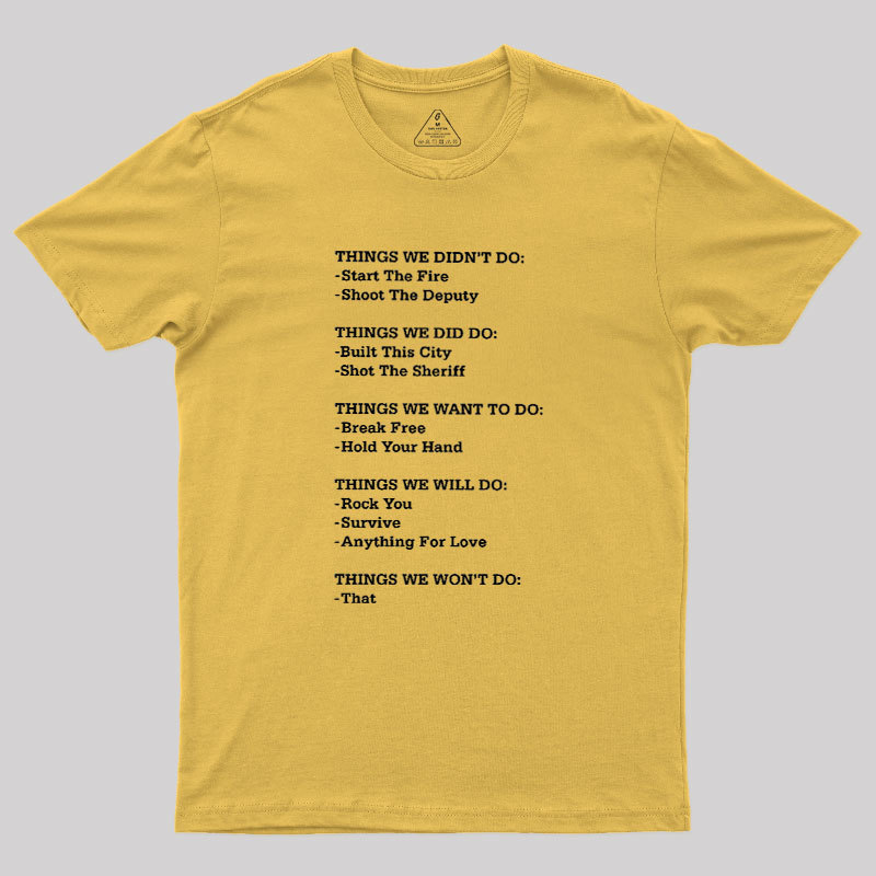 The Things We Did Not Do Geek T-Shirt