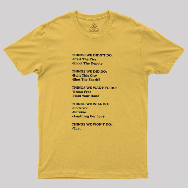 The Things We Did Not Do Geek T-Shirt