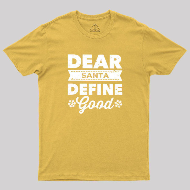 Dear Santa Define Good Geek T-Shirt