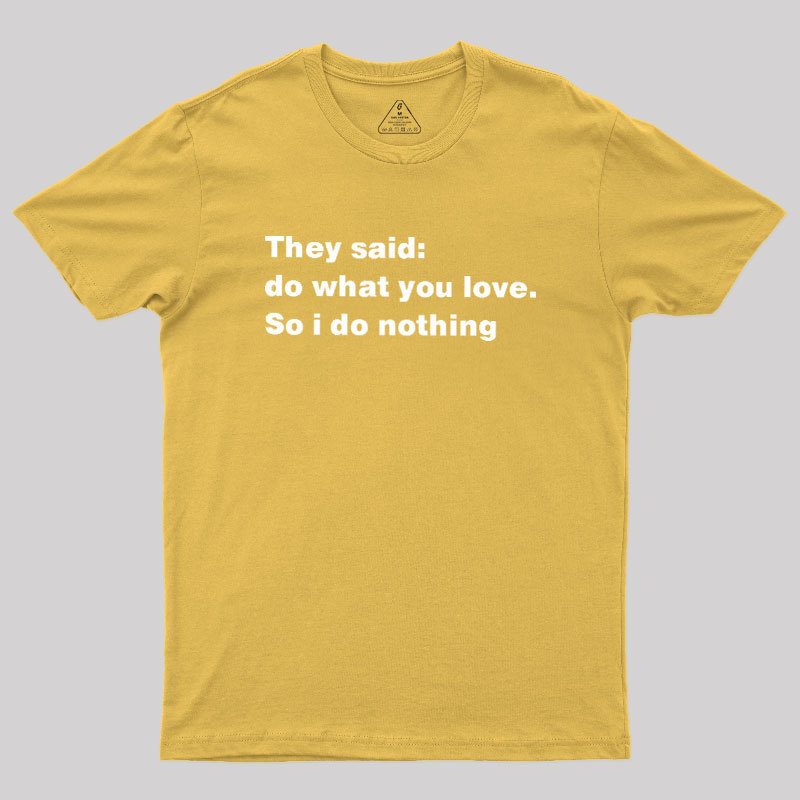 So I Do Nothing Geek T-Shirt