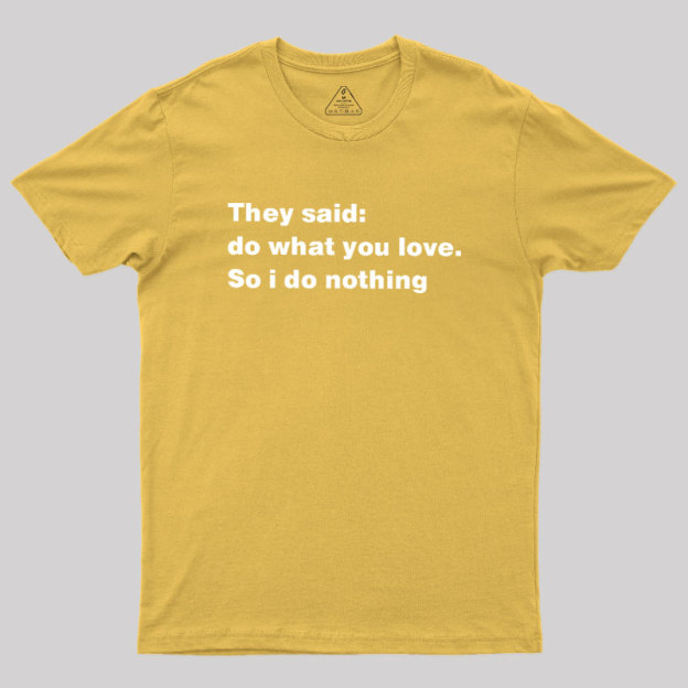 So I Do Nothing Geek T-Shirt