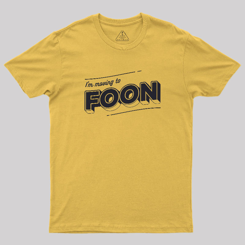 Moving to Foon Geek T-Shirt