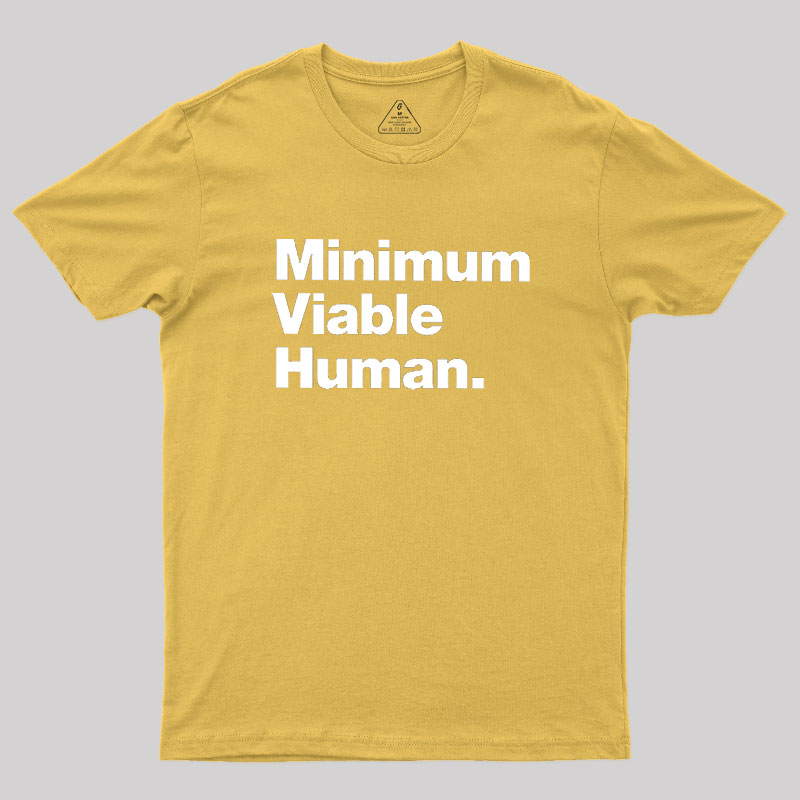Minimum Viable Human Geek T-Shirt