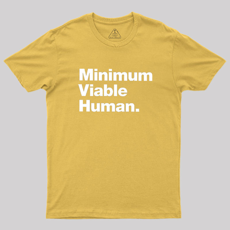 Minimum Viable Human Geek T-Shirt