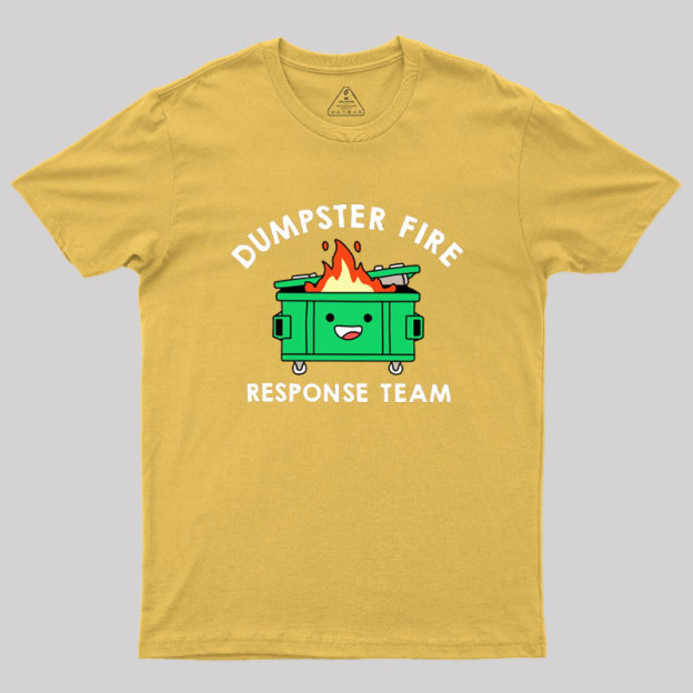 Dumpster Fire Response Team Geek T-Shirt