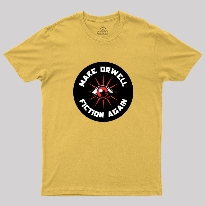Make Orwell Fiction Again Geek T-Shirt