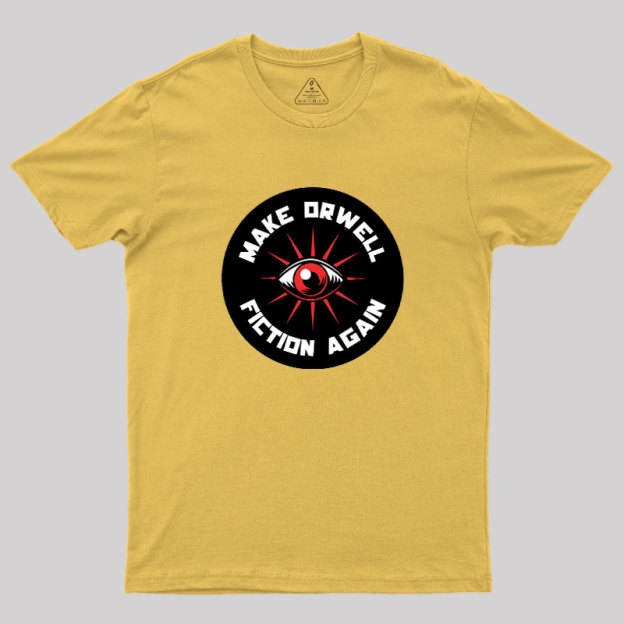 Make Orwell Fiction Again Geek T-Shirt
