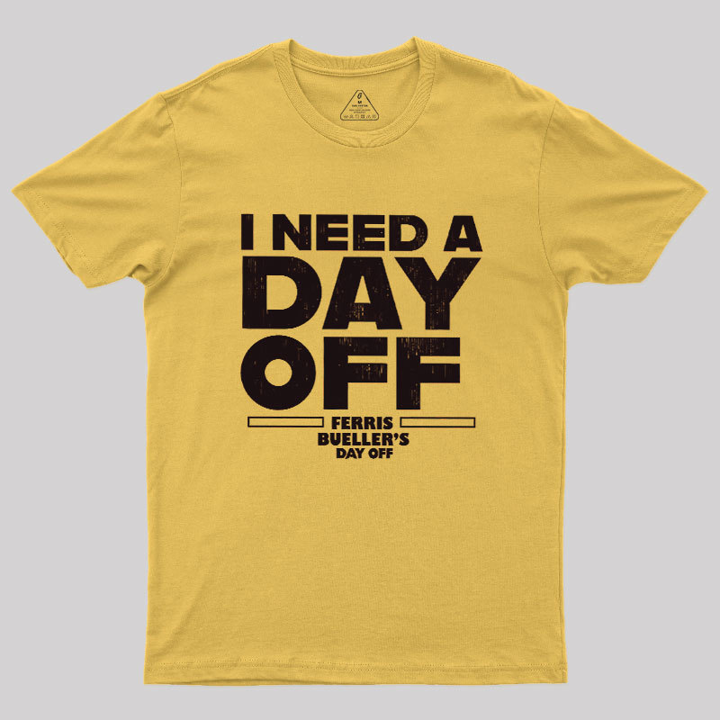 I Need A Day Off Geek T-Shirt