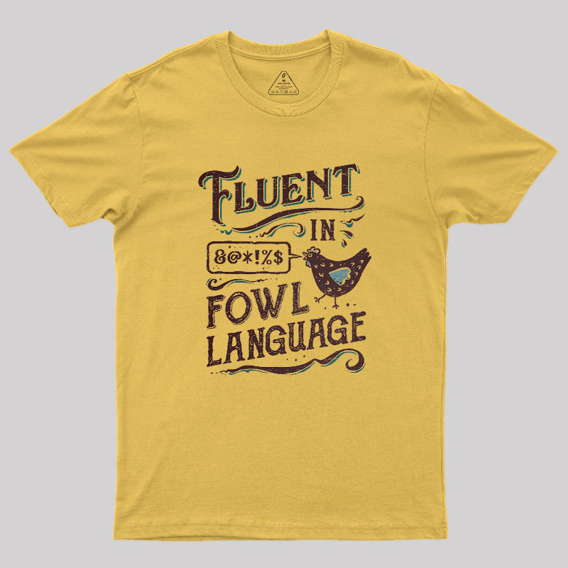 Fluent In Fowl Language Geek T-Shirt