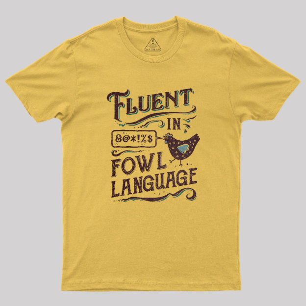 Fluent In Fowl Language Geek T-Shirt