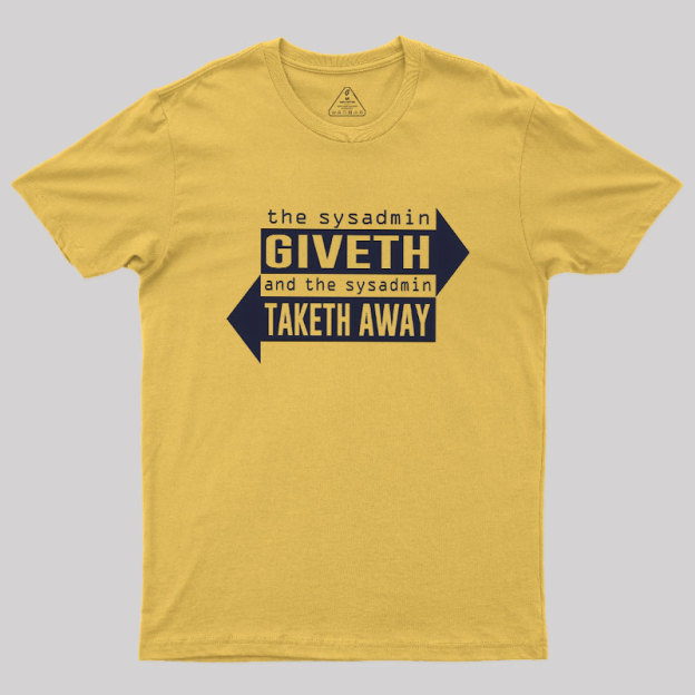Sysadmin Giveth And Taketh Away Geek T-Shirt
