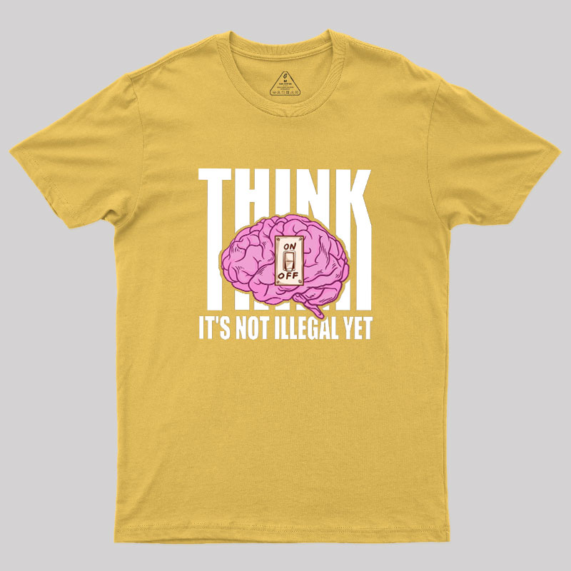 It's Not Illegal Yet Geek T-Shirt
