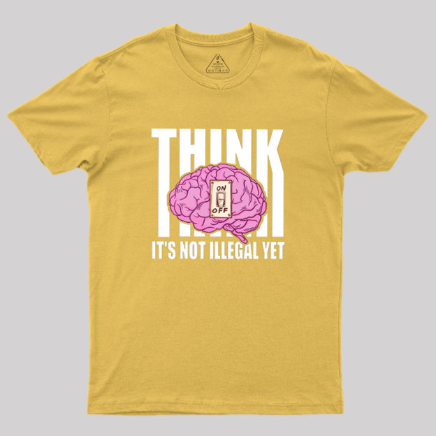 It's Not Illegal Yet Geek T-Shirt