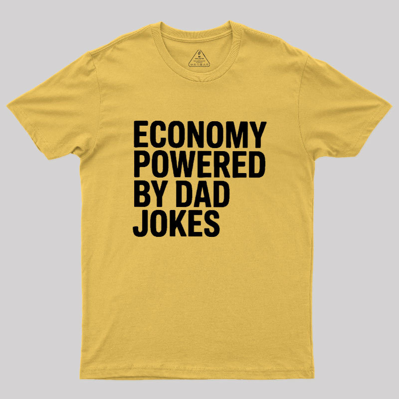 Economy Powered By Dad Jokes Geek T-Shirt