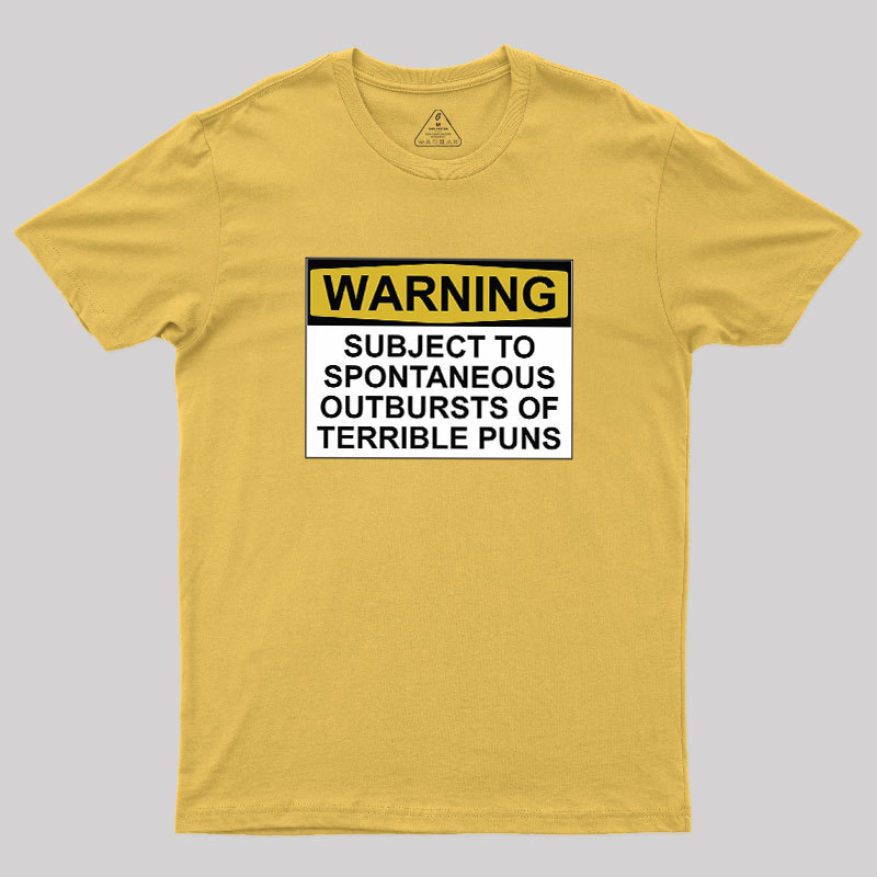 SUBJECT TO SPONTANEOUS OUTBURSTS OF TERRIBLE PUNS Geek T-Shirt