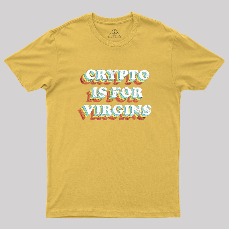Crypto is for Virgins Geek T-Shirt