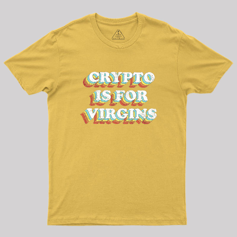 Crypto is for Virgins Geek T-Shirt