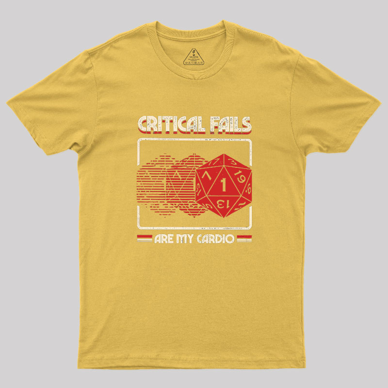 Critical Fails Are My Cardio Geek T-Shirt
