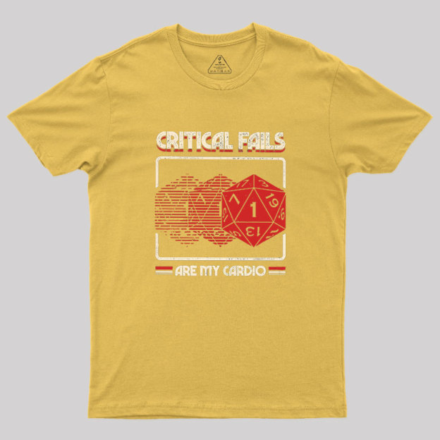 Critical Fails Are My Cardio Geek T-Shirt