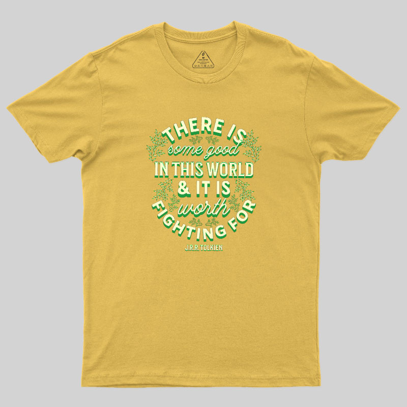 There is Some Good in This World Geek T-Shirt