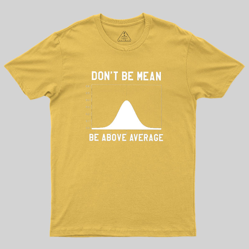 Nerdy Don't Be Mean Be Above Average Science Geek T-Shirt