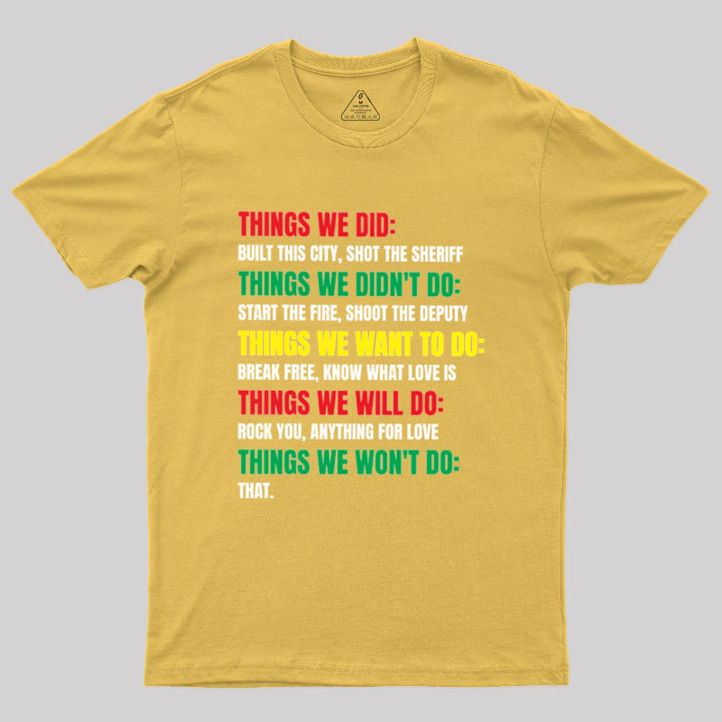 Things We Did Built This City Shot The Sheriff Geek T-Shirt