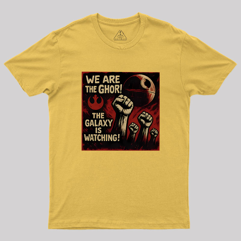 We Are The Ghor The Galaxy Is Watching Geek T-Shirt