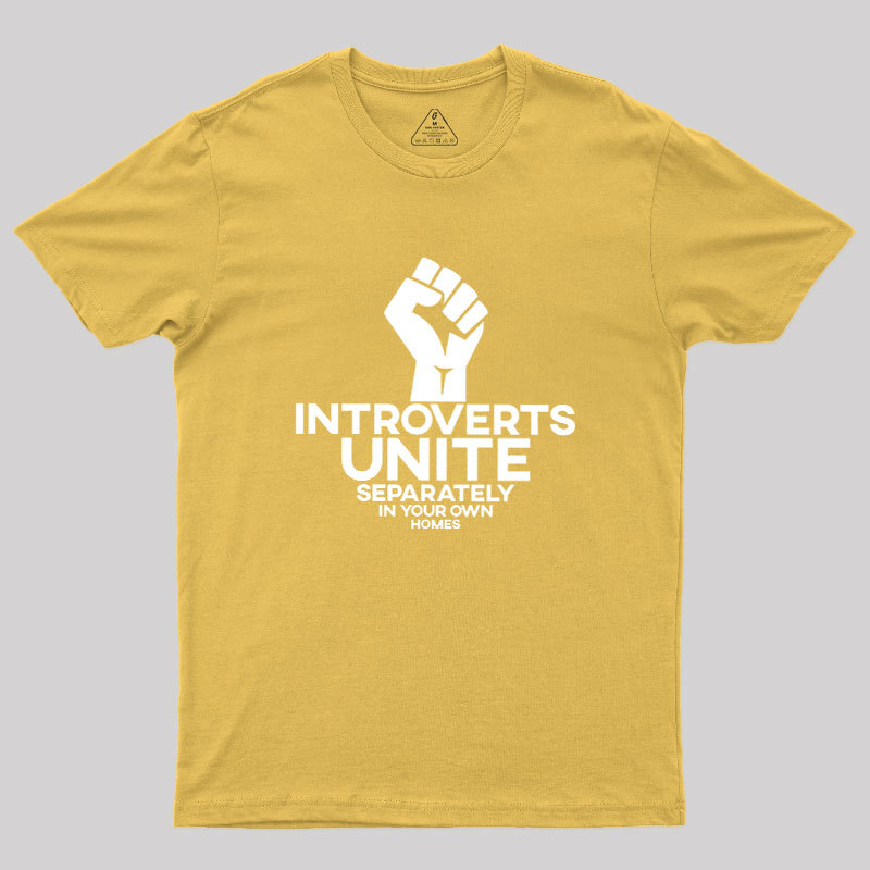 INTROVERTS UNITE Separately In Your Own Homes Geek T-Shirt