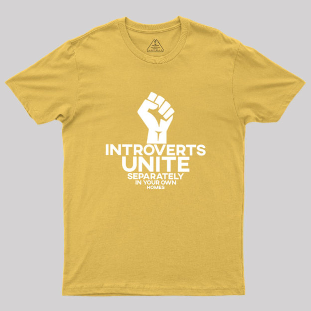 INTROVERTS UNITE Separately In Your Own Homes Geek T-Shirt