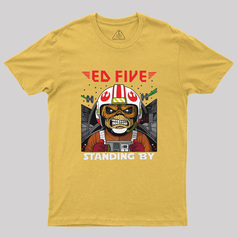 Ed Five Standing By Geek T-Shirt
