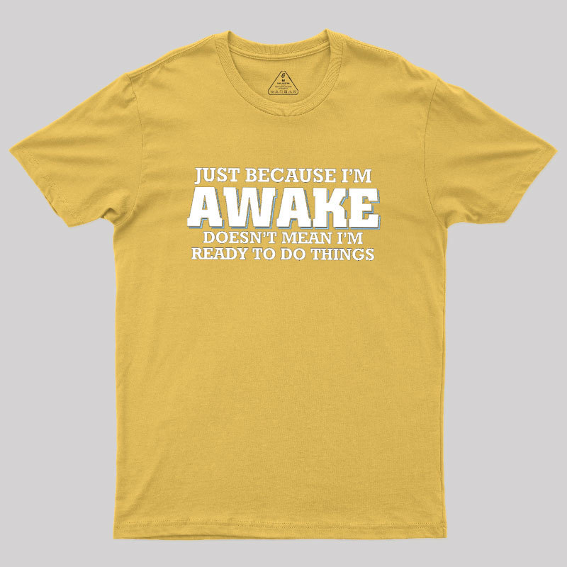 Awake Things Geek T-Shirt