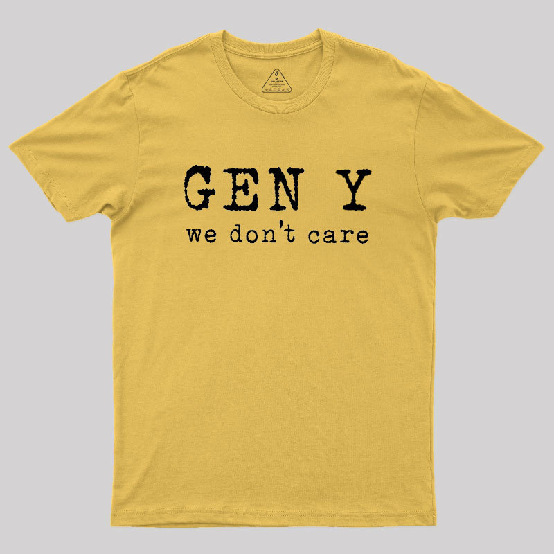Gen Y: We Don't Care Geek T-Shirt