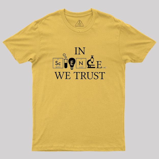 In Science We Trust Geek T-Shirt