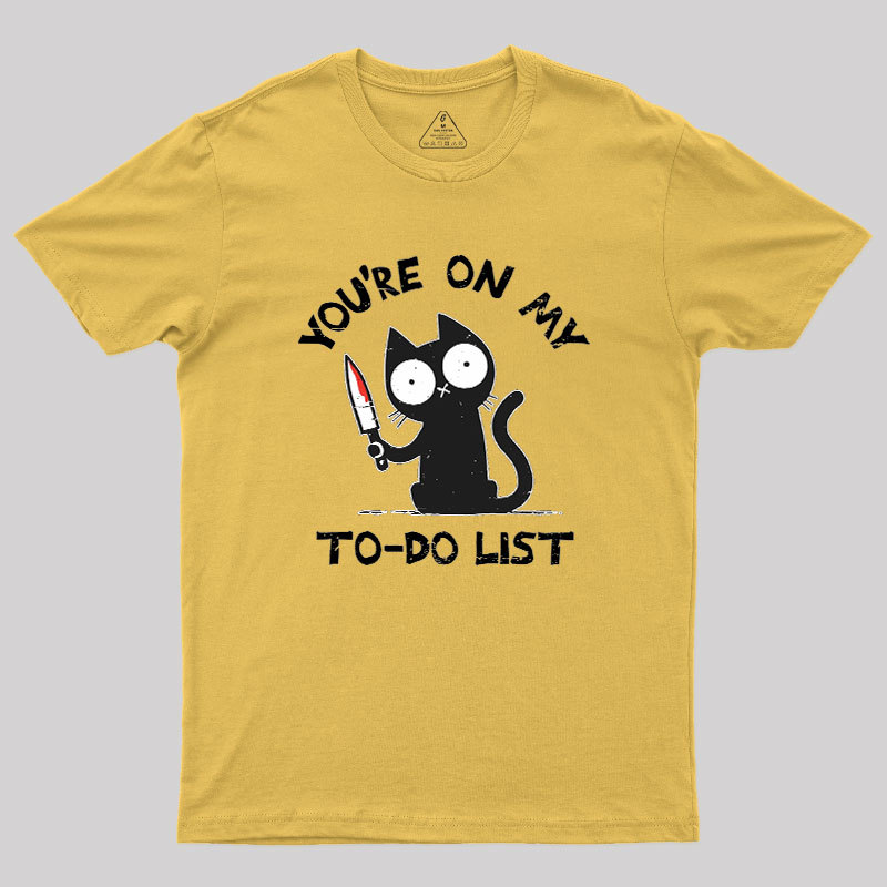 You're On My To-Do List Geek T-Shirt