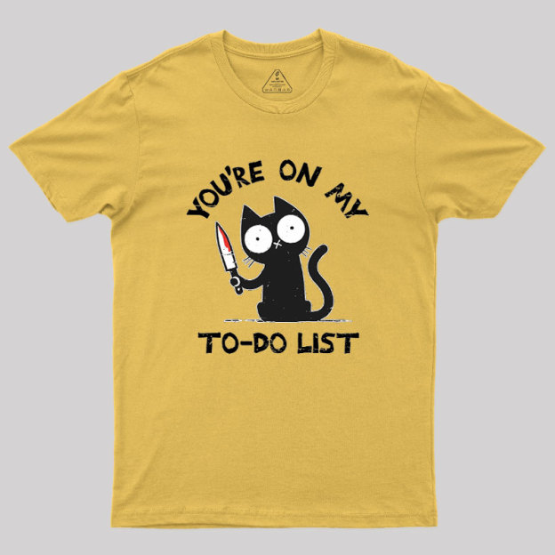 You're On My To-Do List Geek T-Shirt