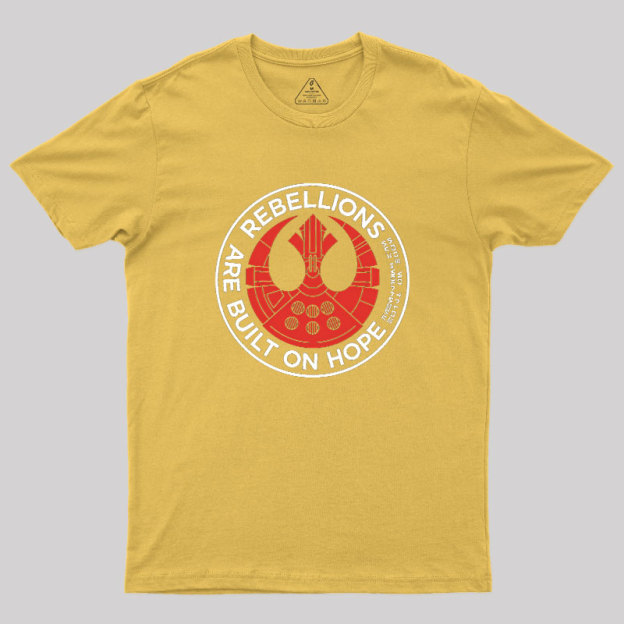 Rebellions Are Built On Hope Geek T-Shirt