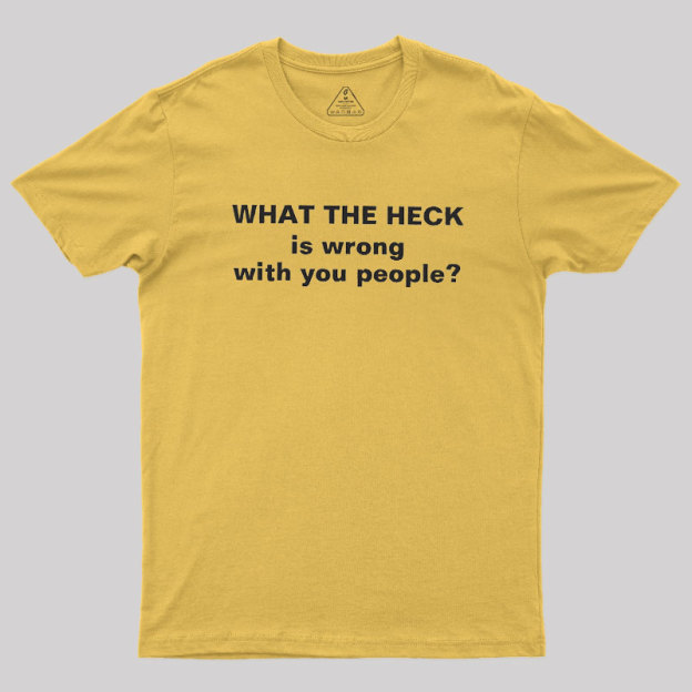 Funny What The Heck Geek T-Shirt