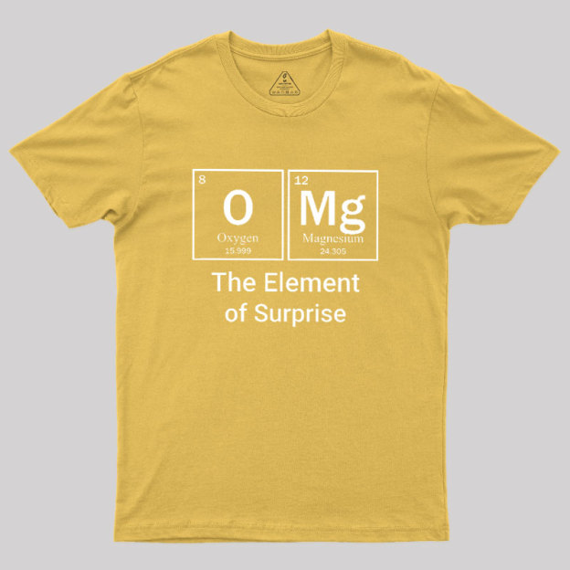 OMG The Element Of Surprise Geek T-Shirt