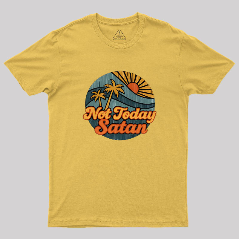 Not Today Satan Geek T-Shirt