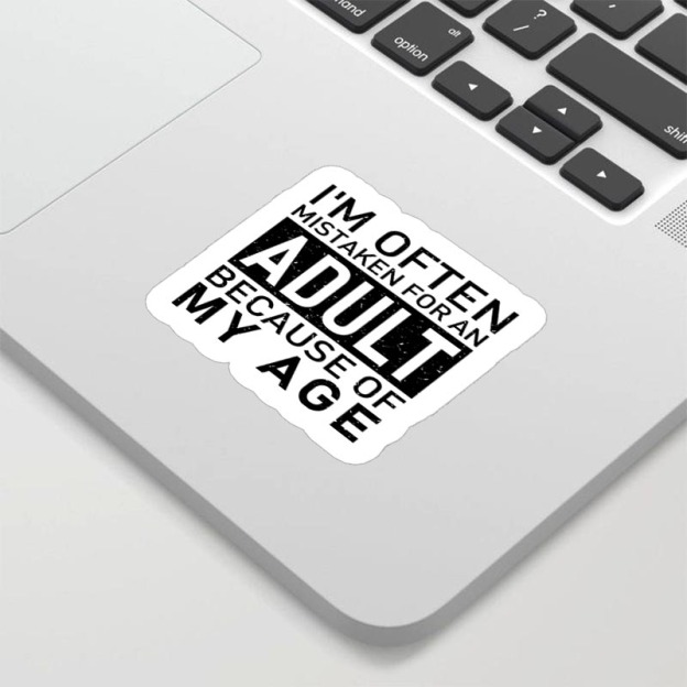 I'm Often Mistaken For An Adult Because Of My Age Geek Sticker