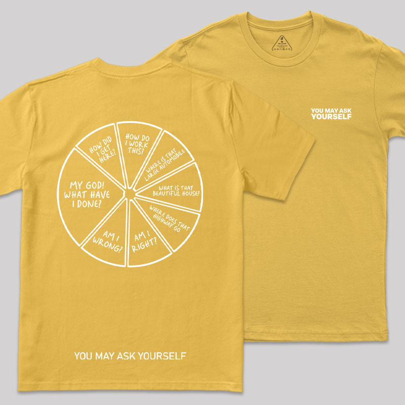 You May Ask Yourself Front and Back Printing Geek T-Shirt