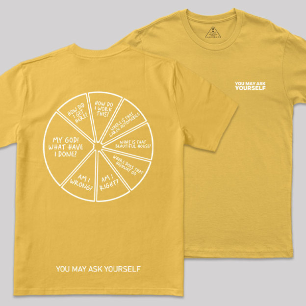 You May Ask Yourself Front and Back Printing Geek T-Shirt