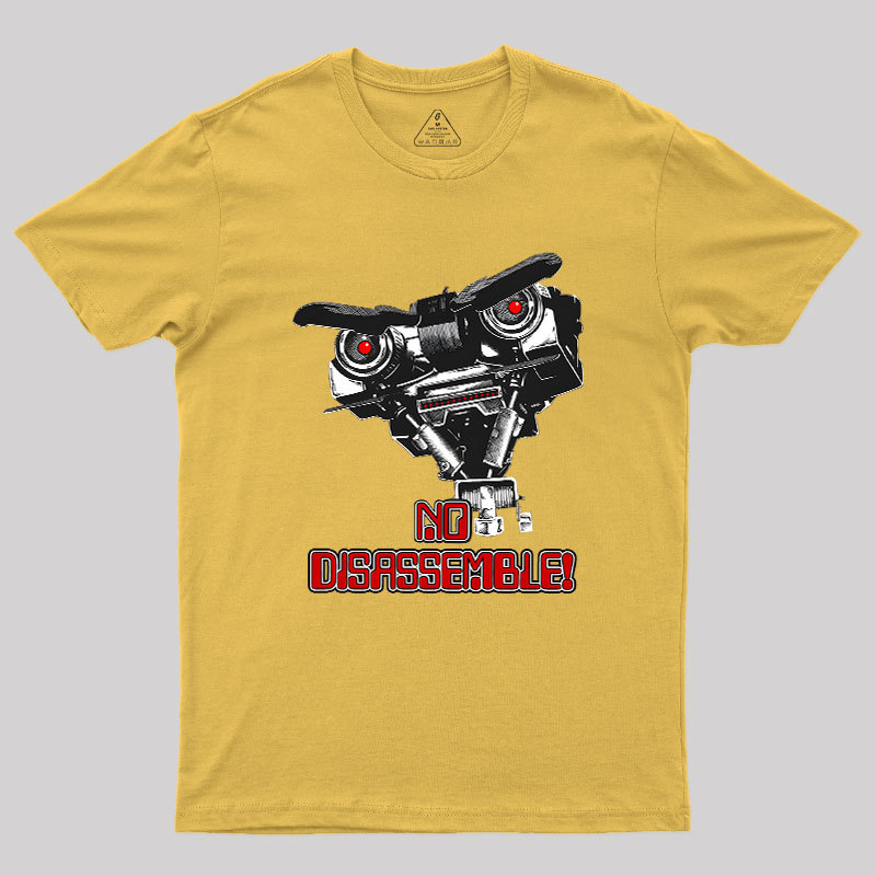 No Disassemble Johnny Five Geek T-Shirt