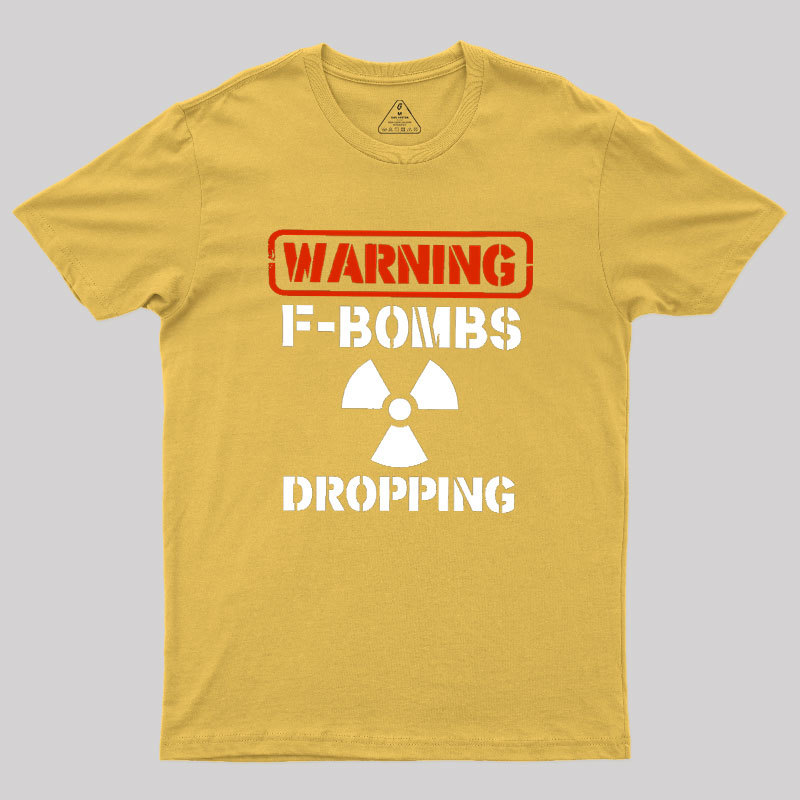 Warning F Bombs Dropping Geek T-Shirt