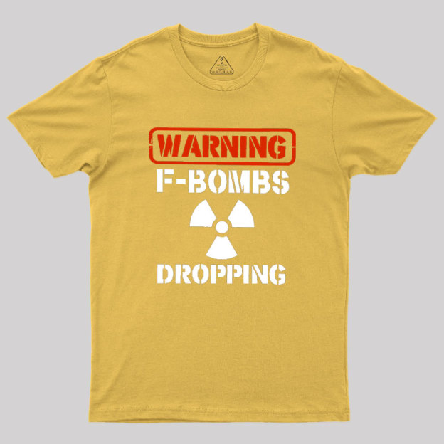 Warning F Bombs Dropping Geek T-Shirt