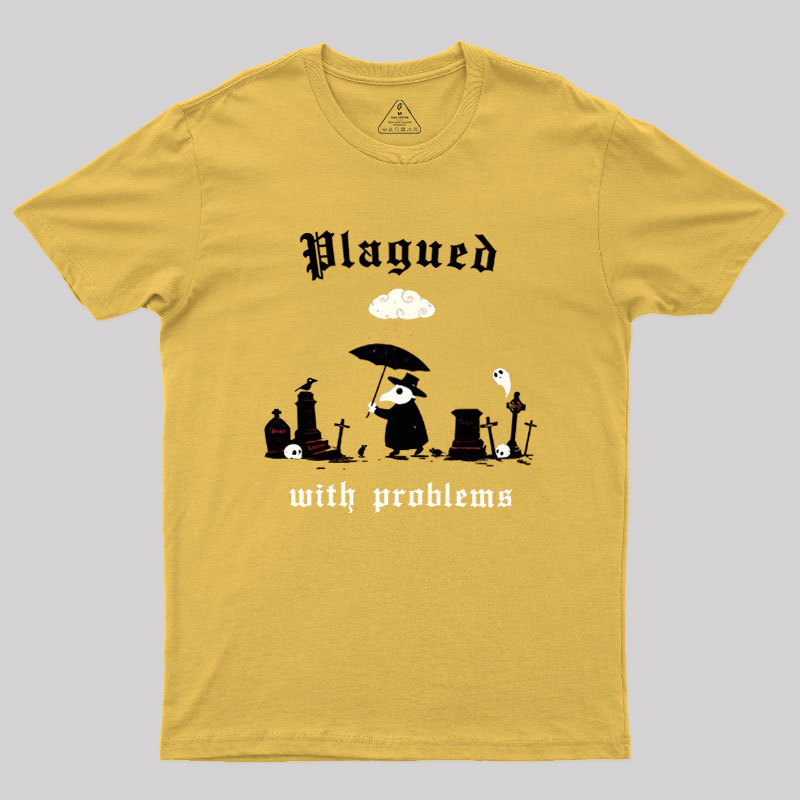 Plagued With Problems Geek T-Shirt