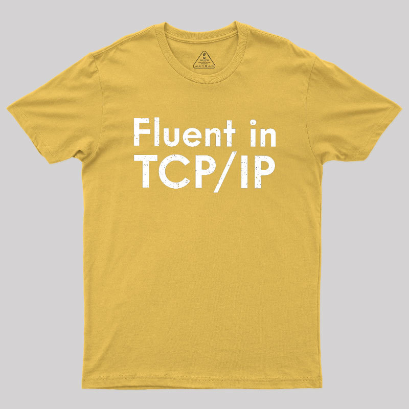 Fluent in TCP/IP Geek T-Shirt