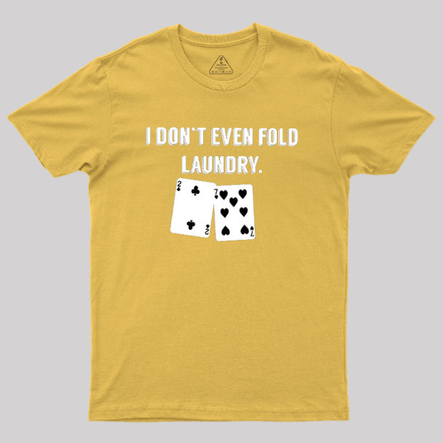 Fold Laundry Funny Poker Geek T-Shirt